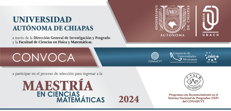 CONVOCATORIA CERRADA. MAESTRÍA EN CIENCIAS MATEMÁTICAS. RECEPCIÓN DE SOLICITUDES: HASTA EL 16 DE AGOSTO DE 2024